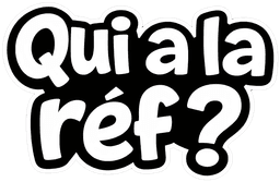 Qui a la réf ?